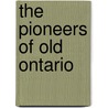The Pioneers Of Old Ontario door William Loe Smith