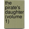 The Pirate's Daughter (Volume 1) by Eliza Ann Dupuy