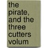 The Pirate, And The Three Cutters  Volum