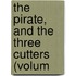 The Pirate, And The Three Cutters (Volum