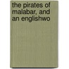 The Pirates Of Malabar, And An Englishwo by J. Biddulph