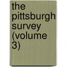 The Pittsburgh Survey (Volume 3) by Paul Underwood Kellogg