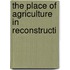 The Place Of Agriculture In Reconstructi