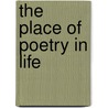 The Place Of Poetry In Life door Charles F. Richardson