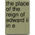 The Place Of The Reign Of Edward Ii In E