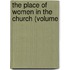 The Place Of Women In The Church (Volume
