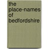 The Place-Names Of Bedfordshire by Skeat