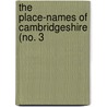 The Place-Names Of Cambridgeshire (No. 3 door Walter William Skeat