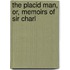 The Placid Man, Or, Memoirs Of Sir Charl