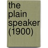 The Plain Speaker (1900) door William Carew Hazlitt