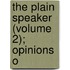 The Plain Speaker (Volume 2); Opinions O