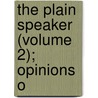 The Plain Speaker (Volume 2); Opinions O by William Hazlitt