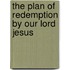 The Plan Of Redemption By Our Lord Jesus