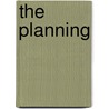 The Planning by George Dillstone