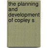 The Planning And Development Of Copley S by Doreve Nicholaeff
