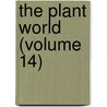 The Plant World (Volume 14) by Plant World Association
