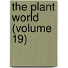 The Plant World (Volume 19) by Plant World Association