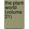 The Plant World (Volume 21) by Plant World Association