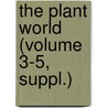 The Plant World (Volume 3-5, Suppl.) by Plant World Association