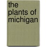 The Plants Of Michigan by Gleason