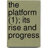 The Platform (1); Its Rise And Progress door Henry Lorenzo Jephson