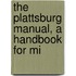 The Plattsburg Manual, A Handbook For Mi