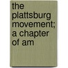 The Plattsburg Movement; A Chapter Of Am door Ralph Barton Perry