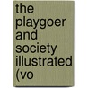 The Playgoer And Society Illustrated (Vo door General Books