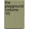 The Playground (Volume 10) by Playground Association of America