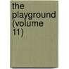 The Playground (Volume 11) by Playground Association of America