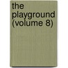 The Playground (Volume 8) by Playground Association of America