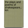 The Plays And Poems Of Shakespeare,; Kin door Shakespeare William Shakespeare