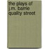 The Plays Of J.M. Barrie Quality Street