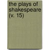 The Plays Of Shakespeare (V. 15) door Shakespeare William Shakespeare