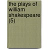 The Plays Of William Shakespeare (5) door Shakespeare William Shakespeare