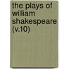 The Plays Of William Shakespeare (V.10) door Shakespeare William Shakespeare