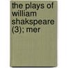 The Plays Of William Shakspeare (3); Mer by Shakespeare William Shakespeare