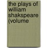 The Plays Of William Shakspeare (Volume door Shakespeare William Shakespeare