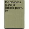 The Pleader's Guide, A Didactic Poem, By by John Anstey