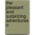 The Pleasant And Surprizing Adventures O
