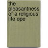 The Pleasantness Of A Religious Life Ope door Matthew Henry