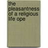 The Pleasantness Of A Religious Life Ope door Matthew Henry