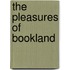 The Pleasures Of Bookland