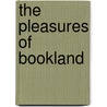 The Pleasures Of Bookland door Joseph Shaylor