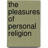 The Pleasures Of Personal Religion door John Newton