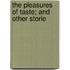 The Pleasures Of Taste; And Other Storie