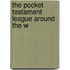 The Pocket Testament League Around The W