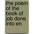 The Poem Of The Book Of Job Done Into En