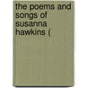 The Poems And Songs Of Susanna Hawkins ( by Susanna Hawkins