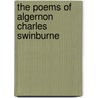 The Poems Of Algernon Charles Swinburne door Unknown Author